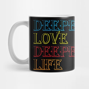 Deeper Love Deeper Life Cool Creative Beautiful Typography Design Mug